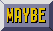 Maybe?